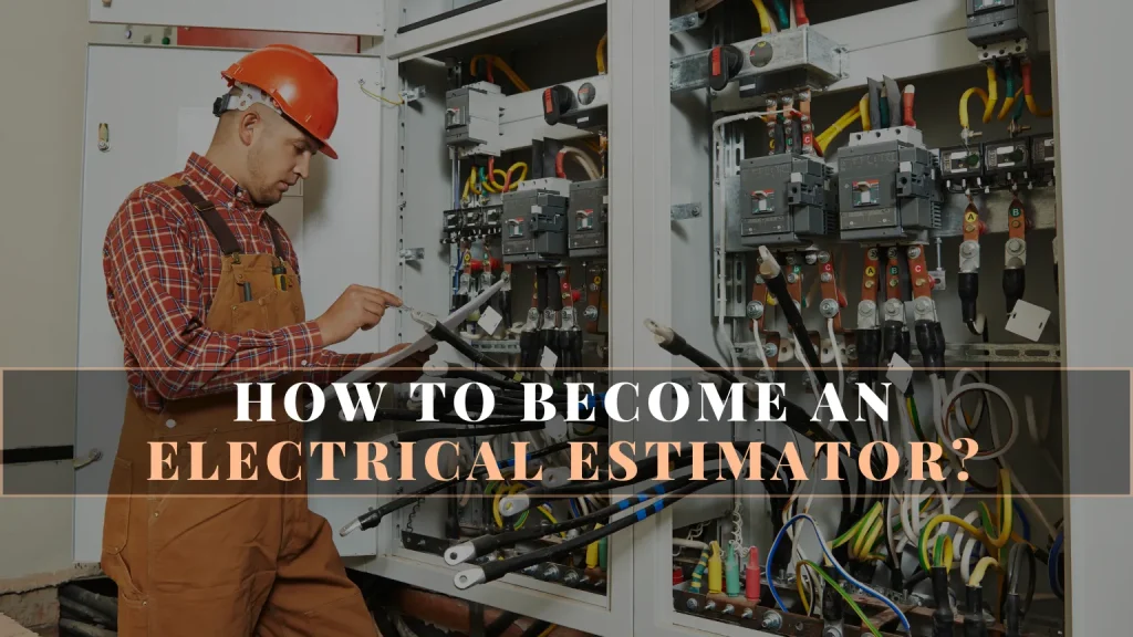 How to Become an Electrical Estimator